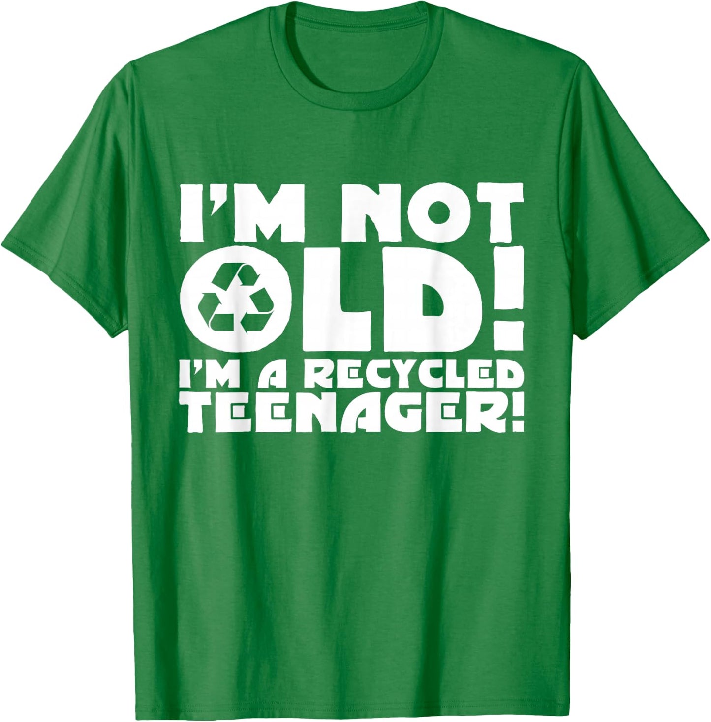 I'm not Old I'm a Recycled Teenager Funny Old Age B T-Shirt - T-Shirt | Irish Green
