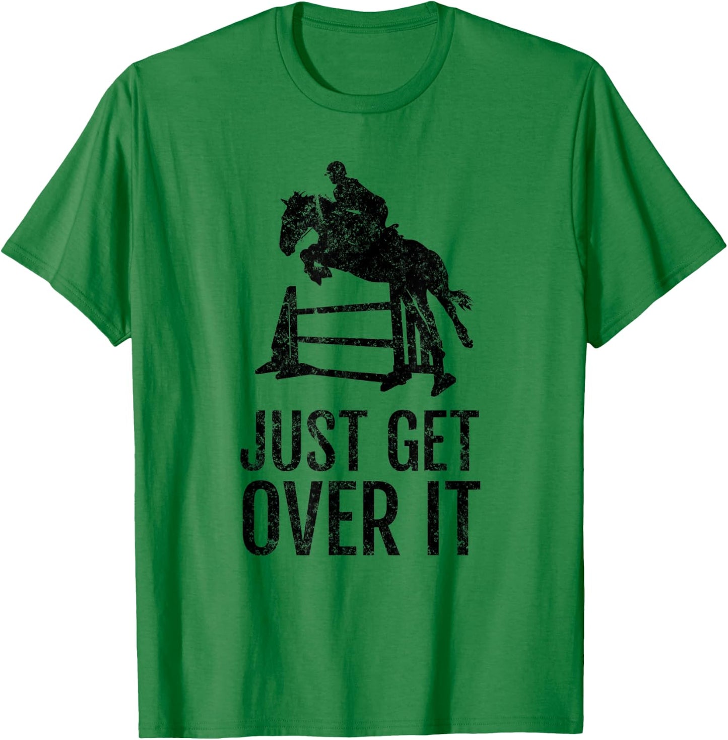 Equestrian Just Get Over It Jump Gift T-Shirt - T-Shirt | Irish Green
