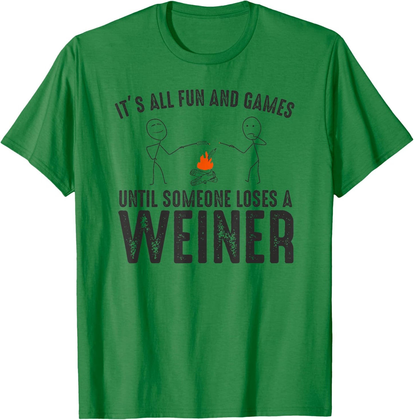 It's All Fun and Games Until Loses Wiener Sarcastic Camping T-Shirt - T-Shirt | Irish Green