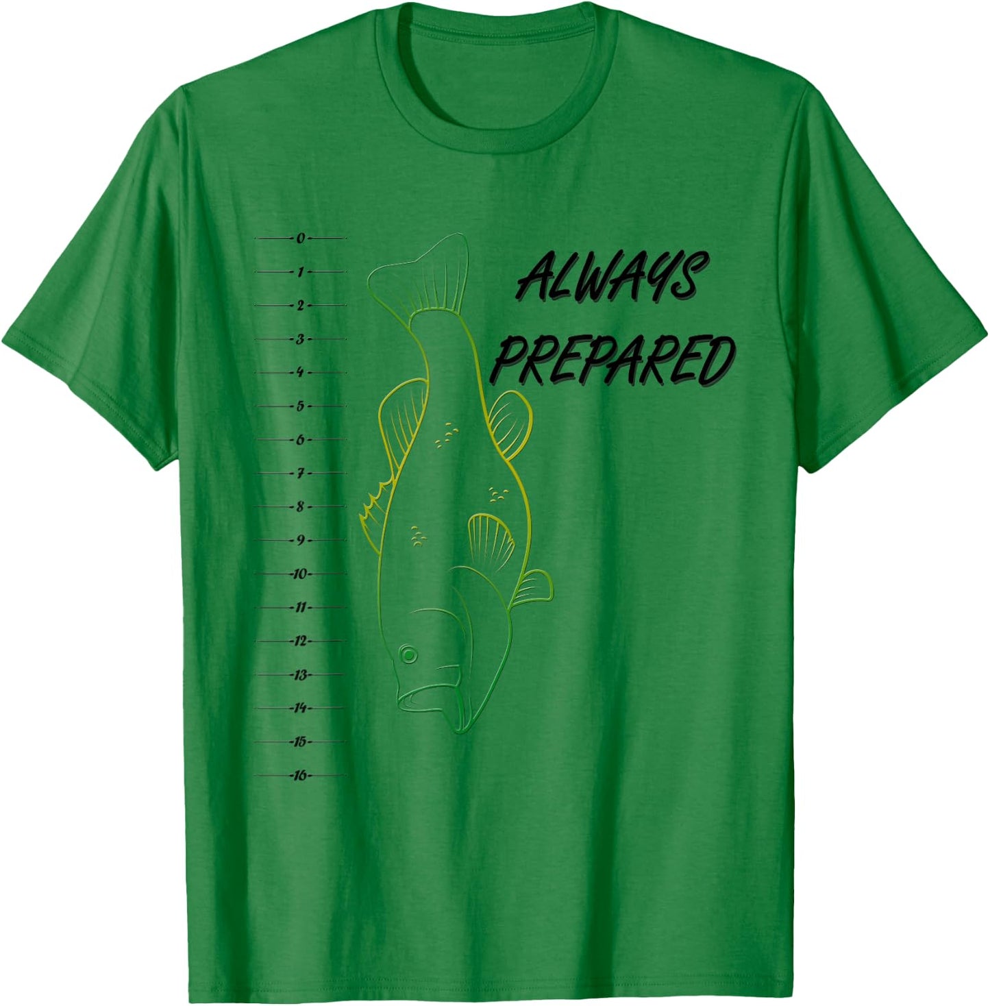 Funny Always Prepared Bass Fishing Shirt With Ruler T-Shirt - T-Shirt | Irish Green