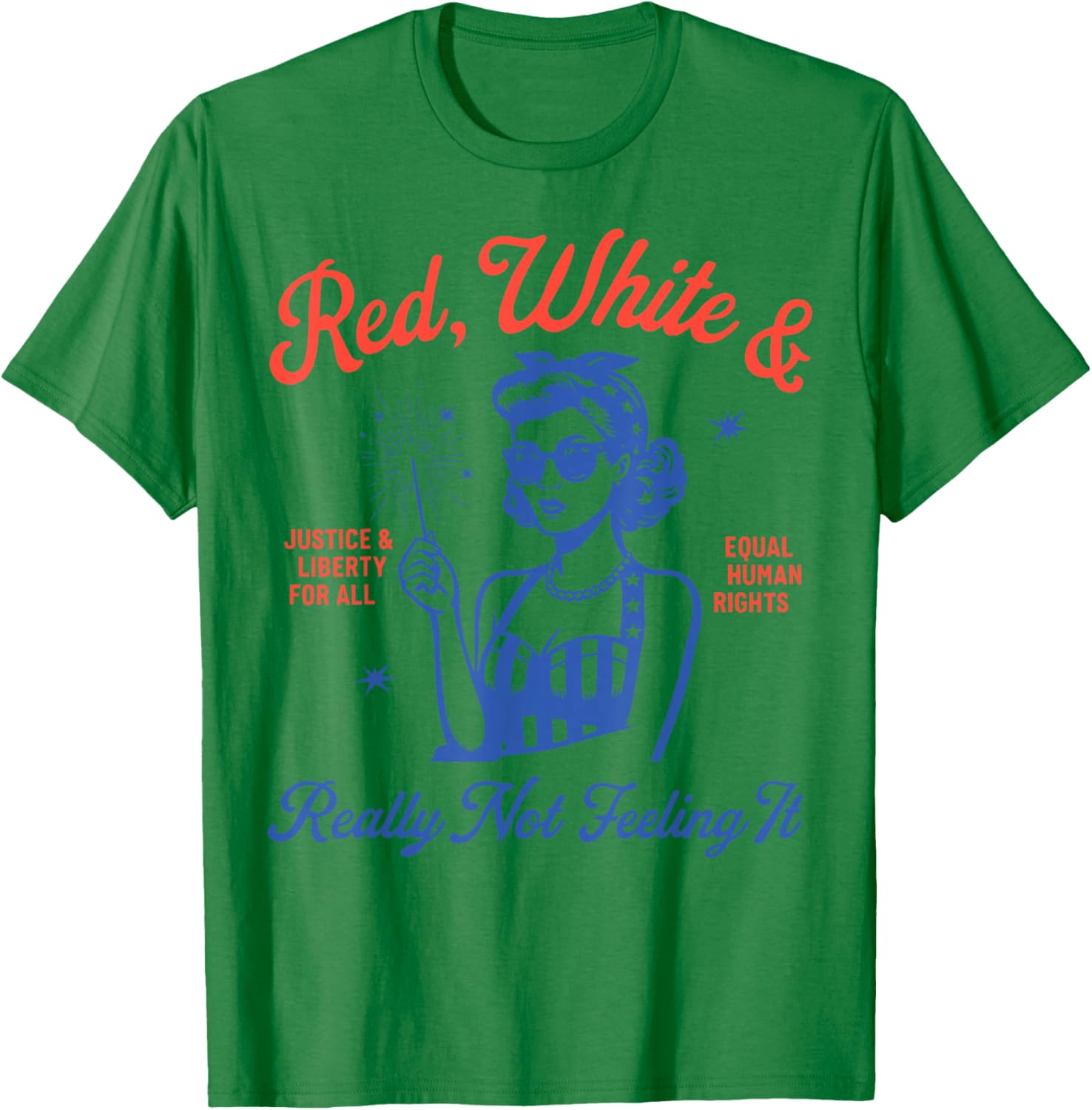 Retro Funny Red White and Really Not Feeling It 4th of July T-Shirt - T-Shirt | Irish Green