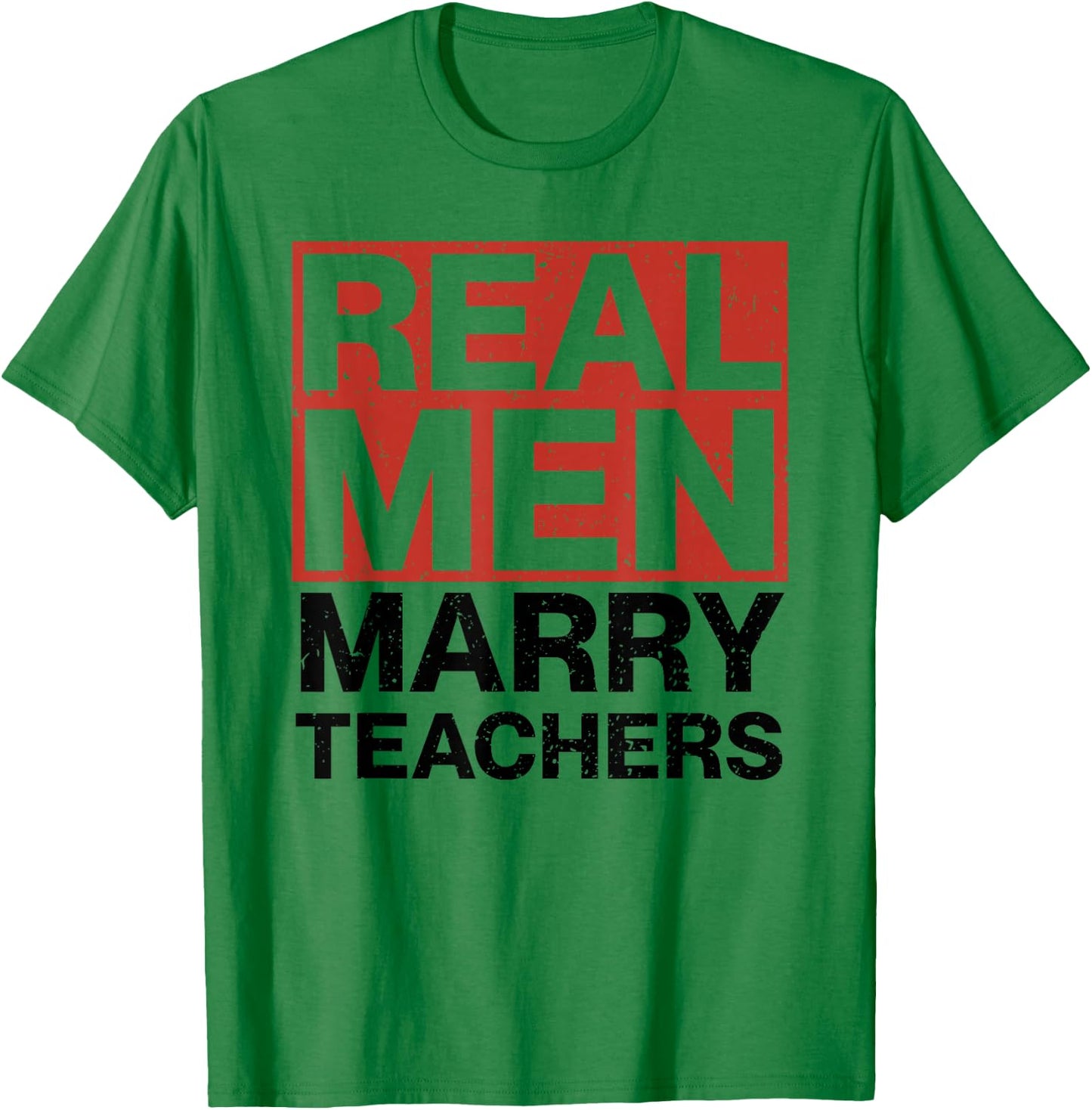 Real Men Marry Teachers Design - Funny Husband Design T-Shirt - T-Shirt | Irish Green