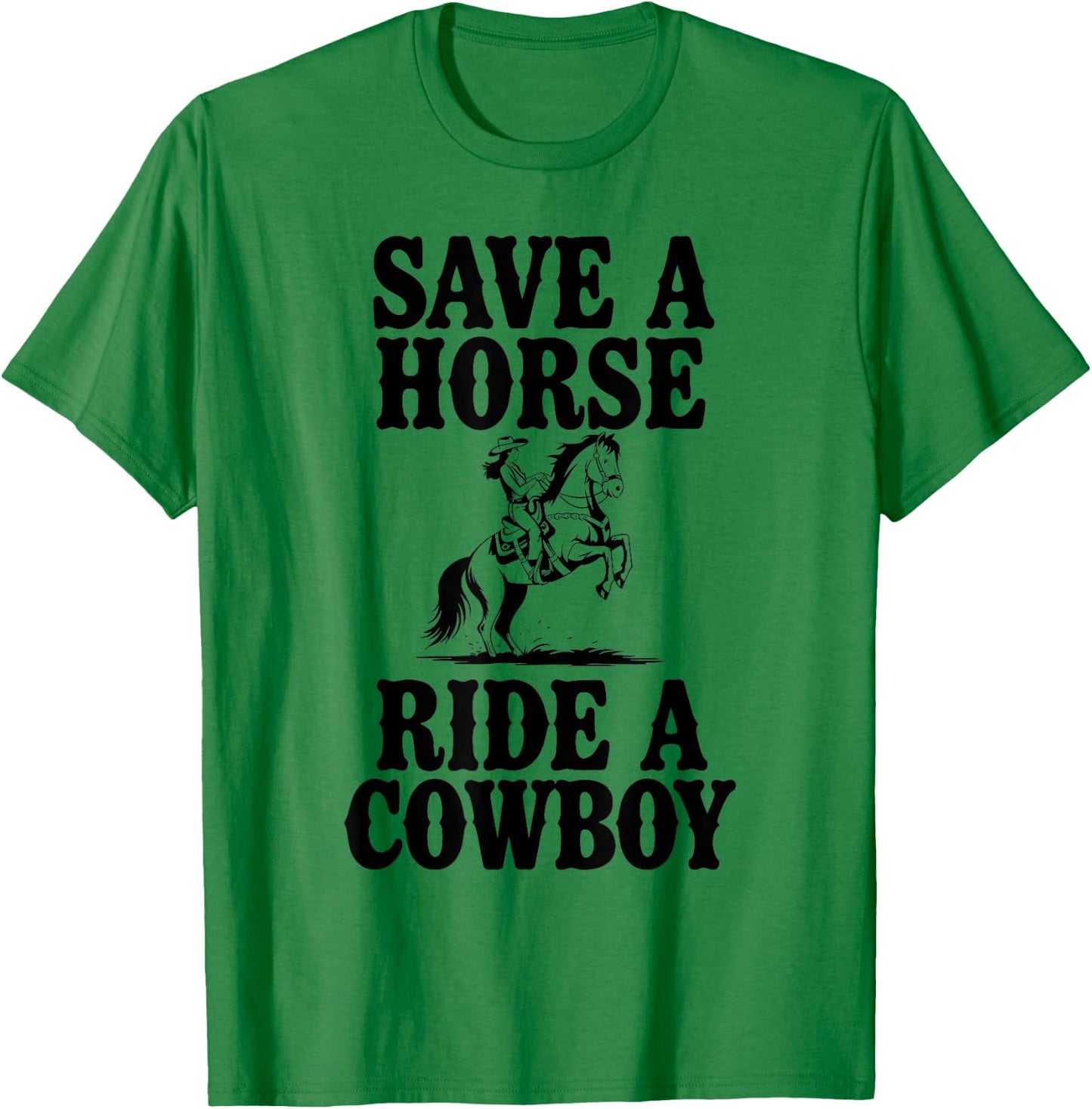 Safe A Horse Ride A Cowboy Country Western T-Shirt - T-Shirt | Irish Green