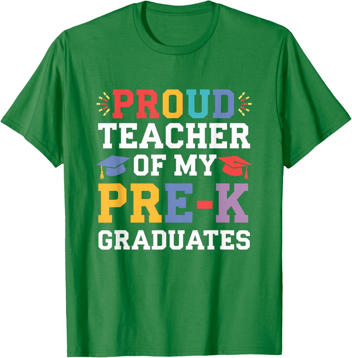 Proud Teacher Of My Pre-K Graduates Preschool Graduation T-Shirt - T-Shirt | Irish Green