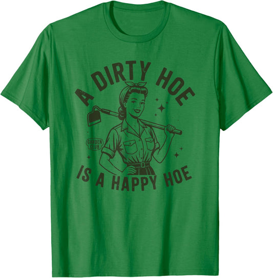 A Dirty Hoe is A Happy Hoe - Funny Women's Adult Humor Retro T-Shirt - T-Shirt | Irish Green