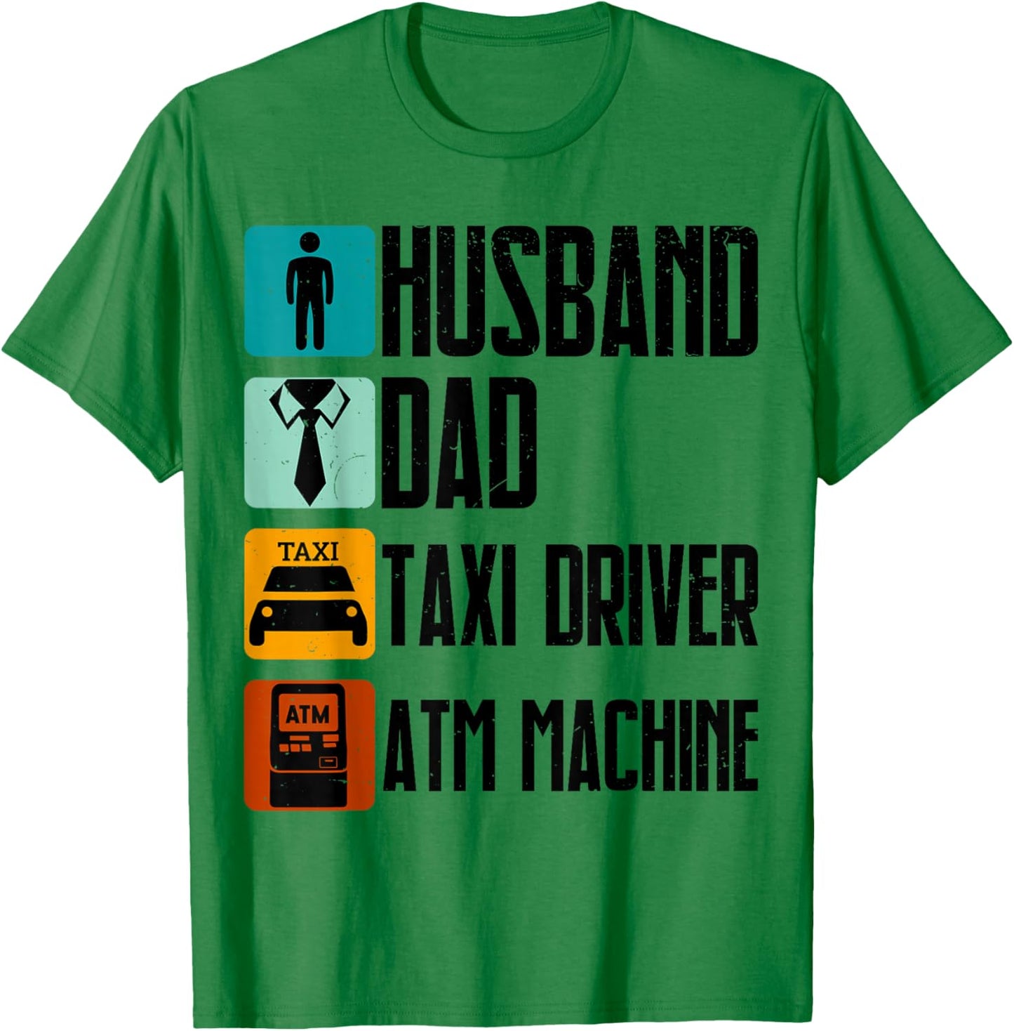 Husband Dad Taxi Driver Atm Funny Dad Humor T-Shirt - T-Shirt | Irish Green