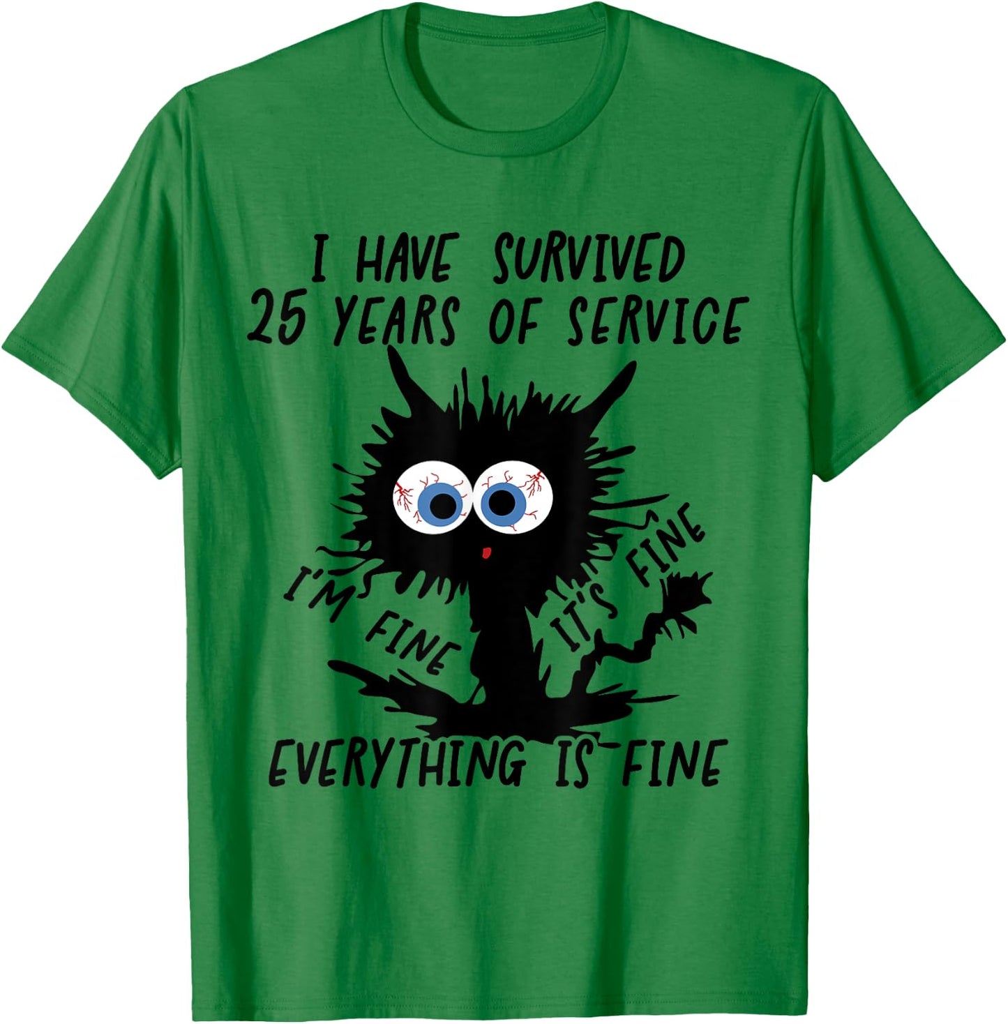 I Have Survived 25 Years Of Of Service I'm Fine T-Shirt - T-Shirt | Irish Green