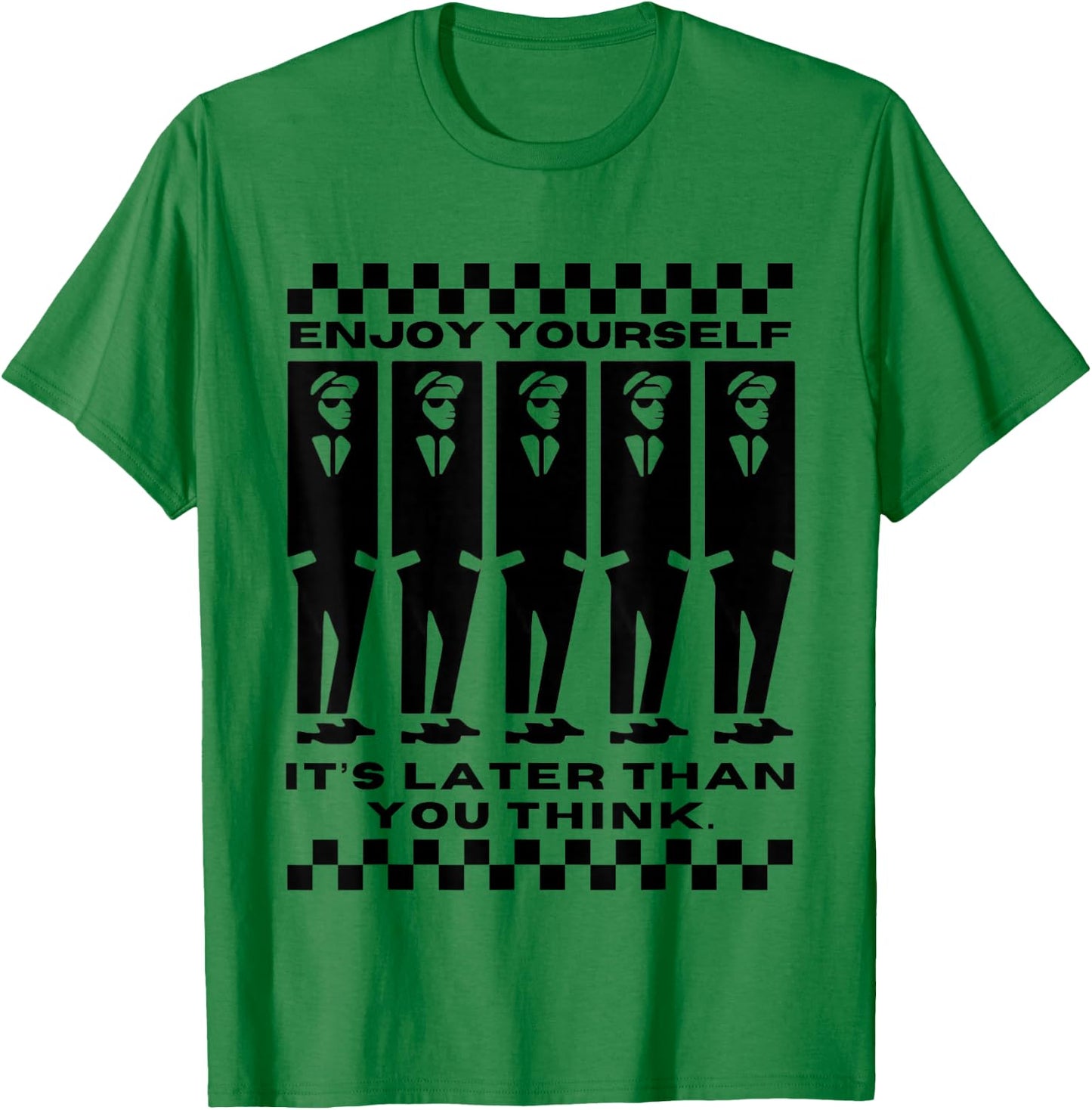 Enjoy Yourself, It's Later Than 2 Tone Ska Music T-Shirt - T-Shirt | Irish Green