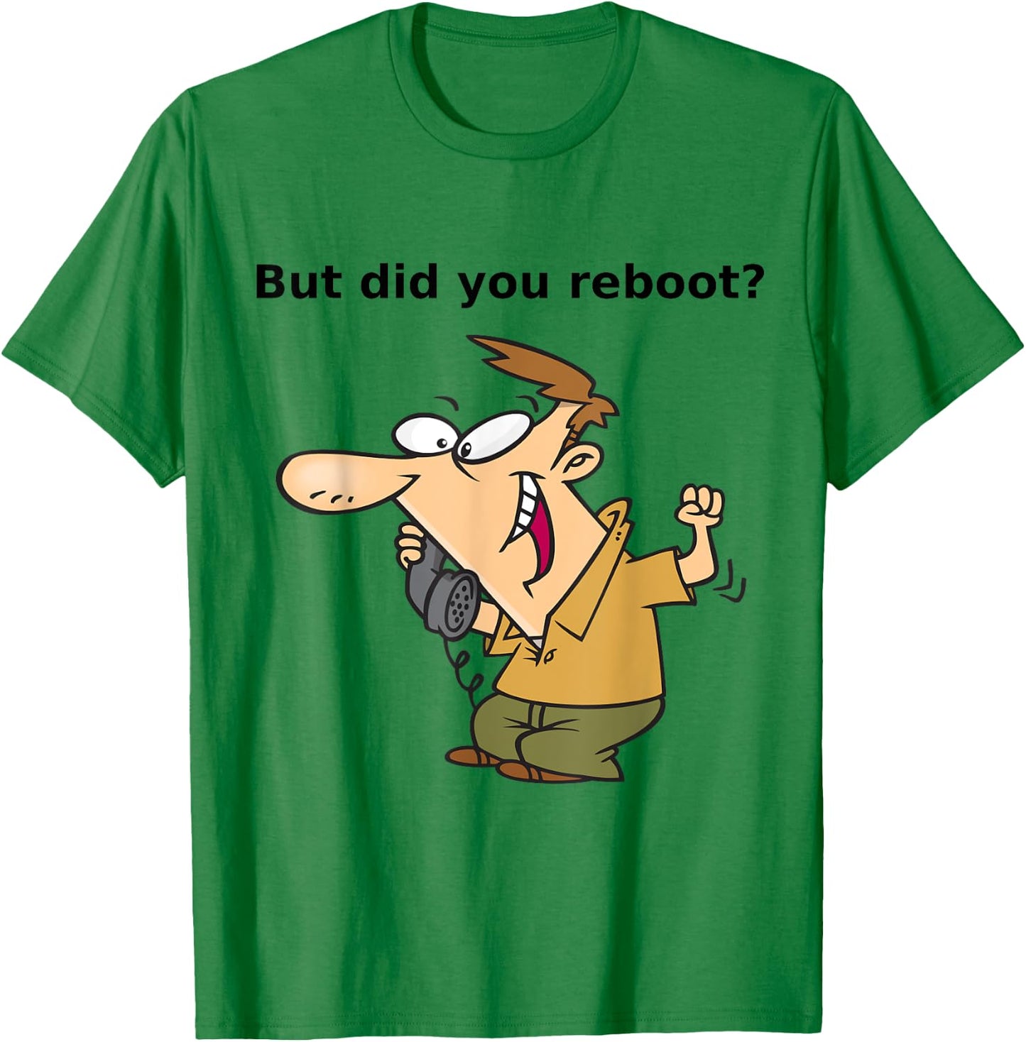 Did you reboot T-Shirt - T-Shirt | Irish Green