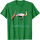 Sandhill Crane Dance T-Shirt - T-Shirt | Irish Green