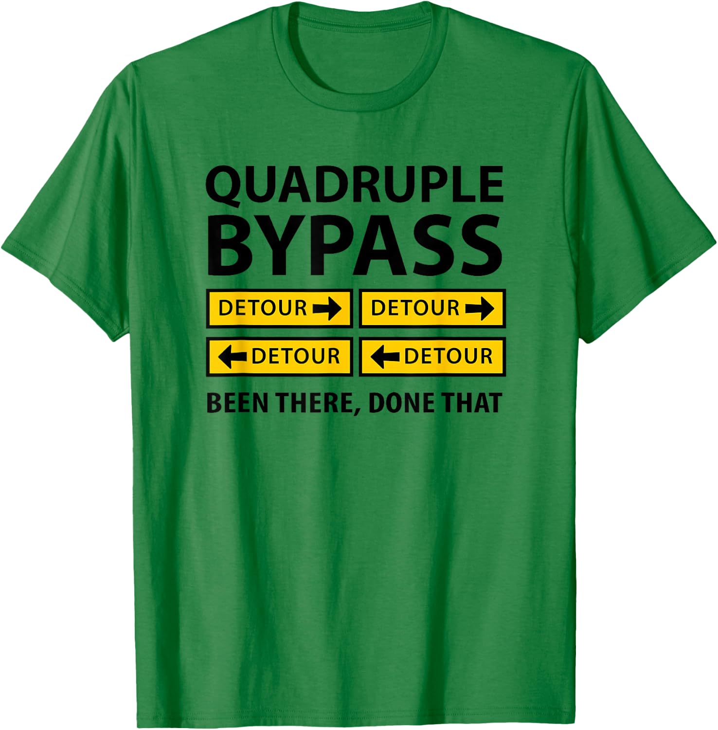Quadruple Bypass Heart Surgery T-Shirt - T-Shirt | Irish Green