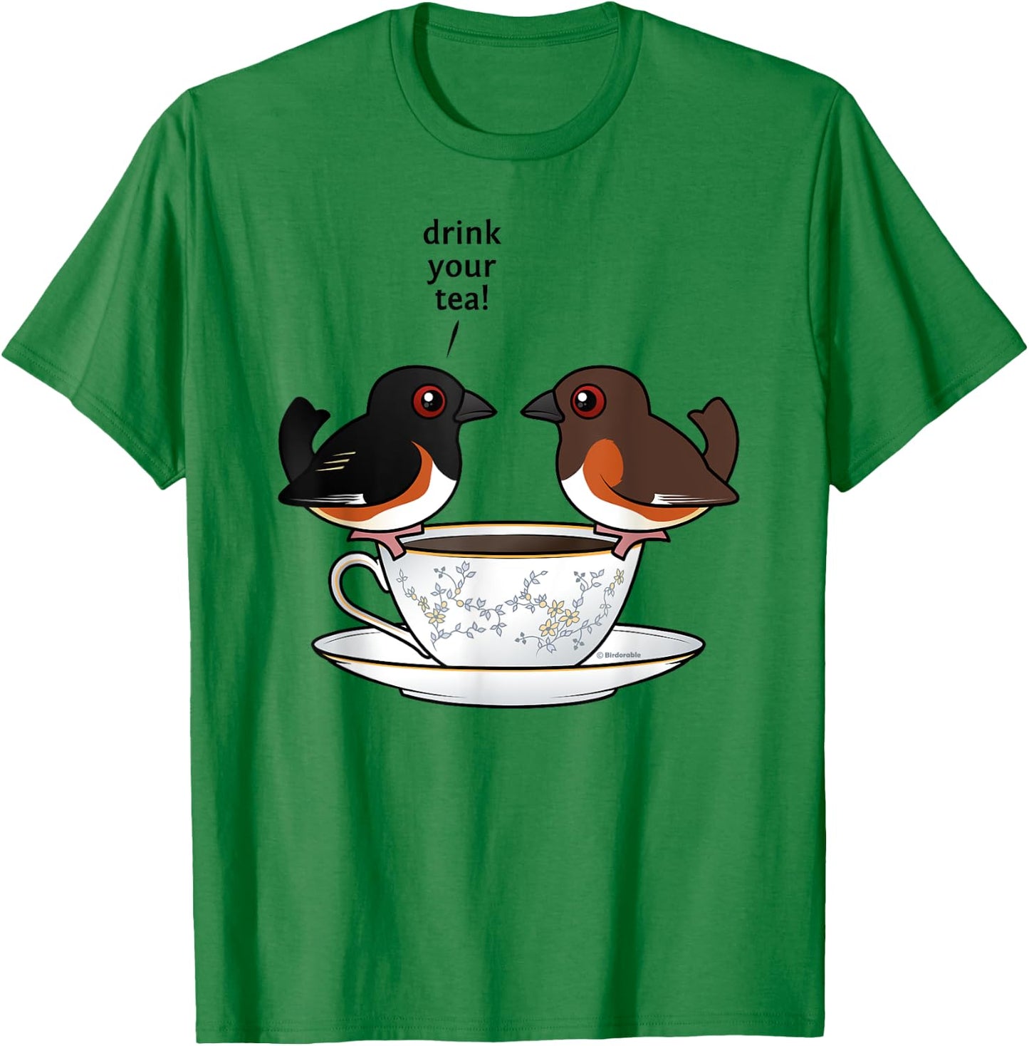 Funny Cute Cartoon Birds Eastern Towhee Drink Your Tea Gift T-Shirt - T-Shirt | Irish Green