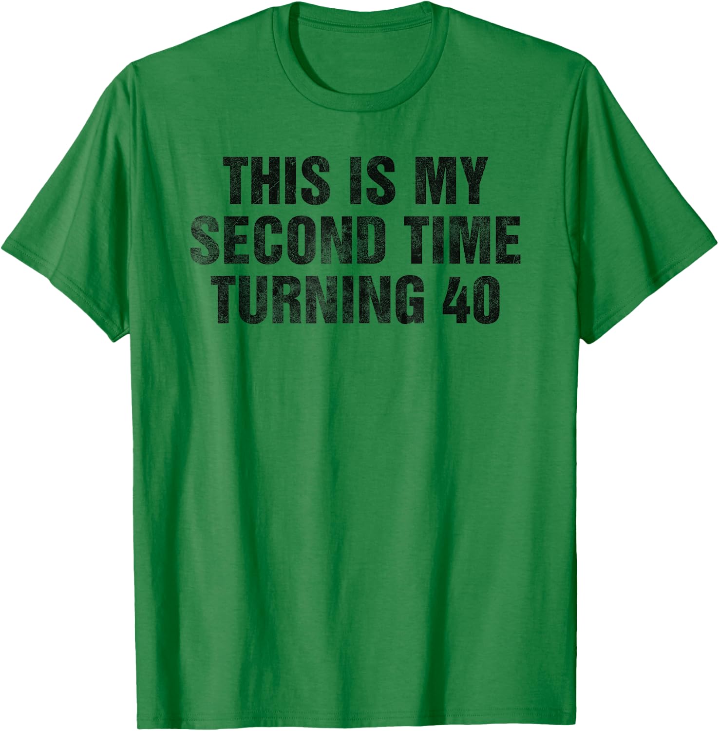 This Is My Second Time Turning 40 Funny 80th Birthday Gift T-Shirt - T-Shirt | Irish Green