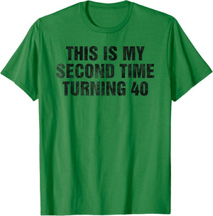 This Is My Second Time Turning 40 Funny 80th Birthday Gift T-Shirt - T-Shirt | Irish Green