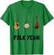 Folk Yeah Folk Music Fan Funny T-Shirt - T-Shirt | Irish Green