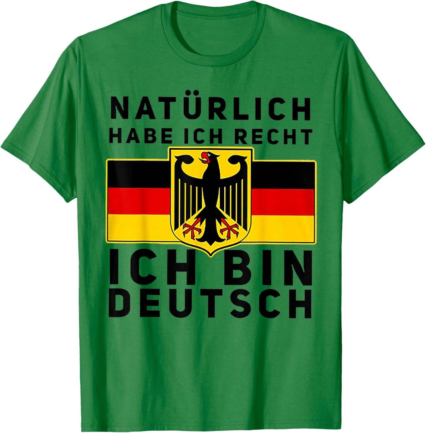Natürlich Habe Ich Recht Ich Bin Deutsch T-Shirt - T-Shirt | Irish Green