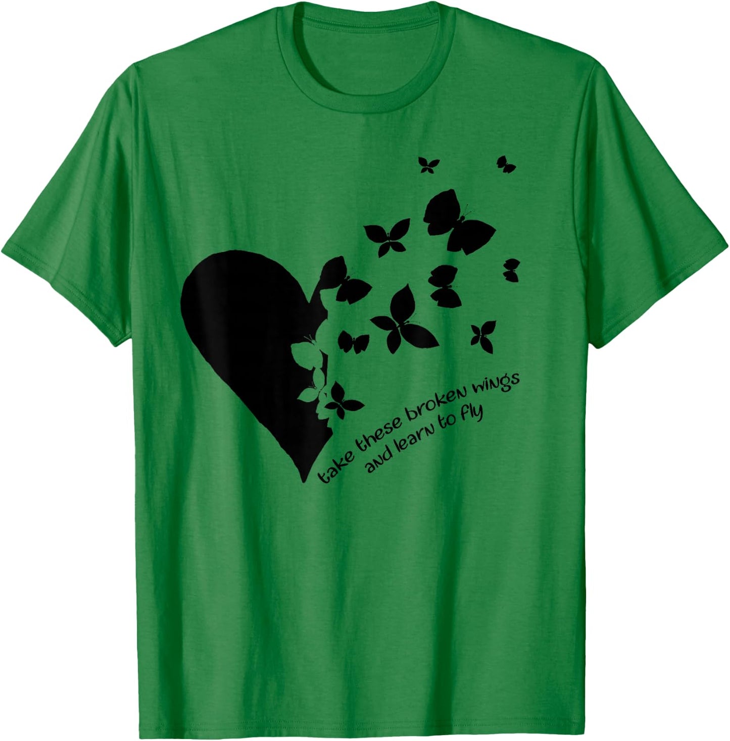 Butterfly Heart Take These Broken Wings And Learn To Fly T-Shirt - T-Shirt | Irish Green