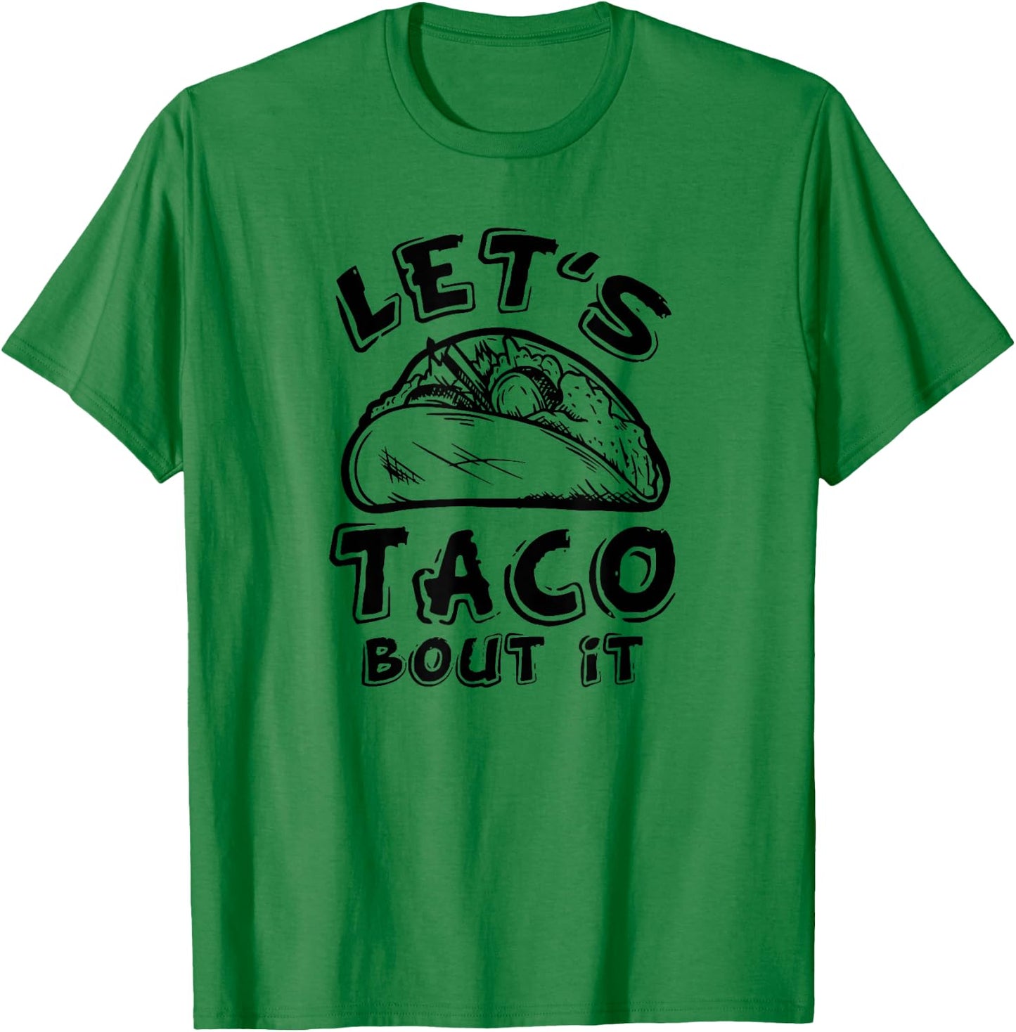 Let's Taco Bout It T-Shirt - T-Shirt | Irish Green