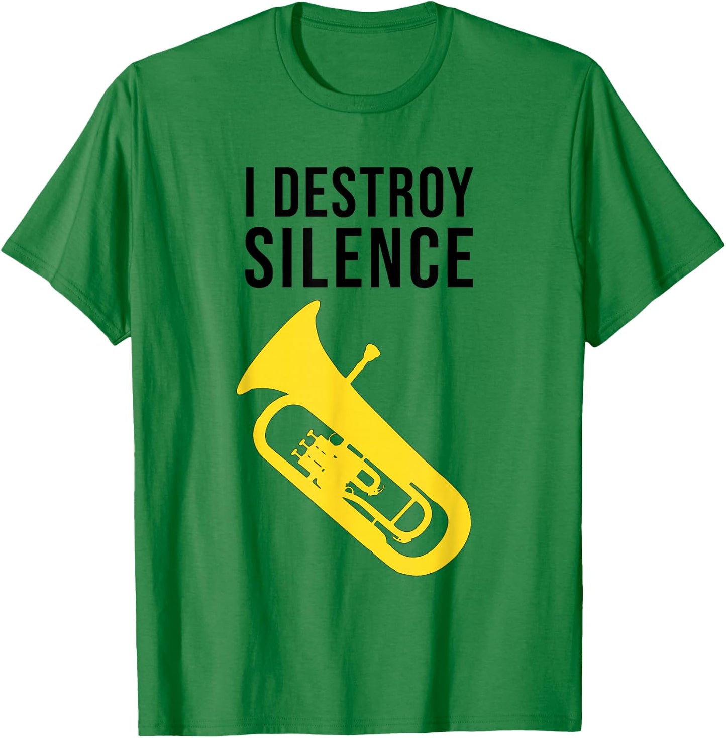 I DESTROY SILENCE, Funny Baritone/ Funny Euphonium T-Shirt - T-Shirt | Irish Green