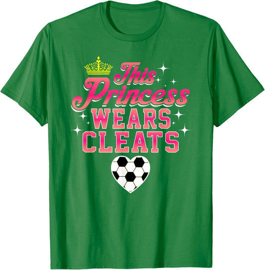THIS PRINCESS WEARS CLEATS soccer shirt T-Shirt - T-Shirt | Irish Green