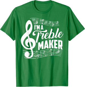 I'm A Treble Maker Shirt | Music Instrument Lovers Gag Gift T-Shirt - T-Shirt | Irish Green