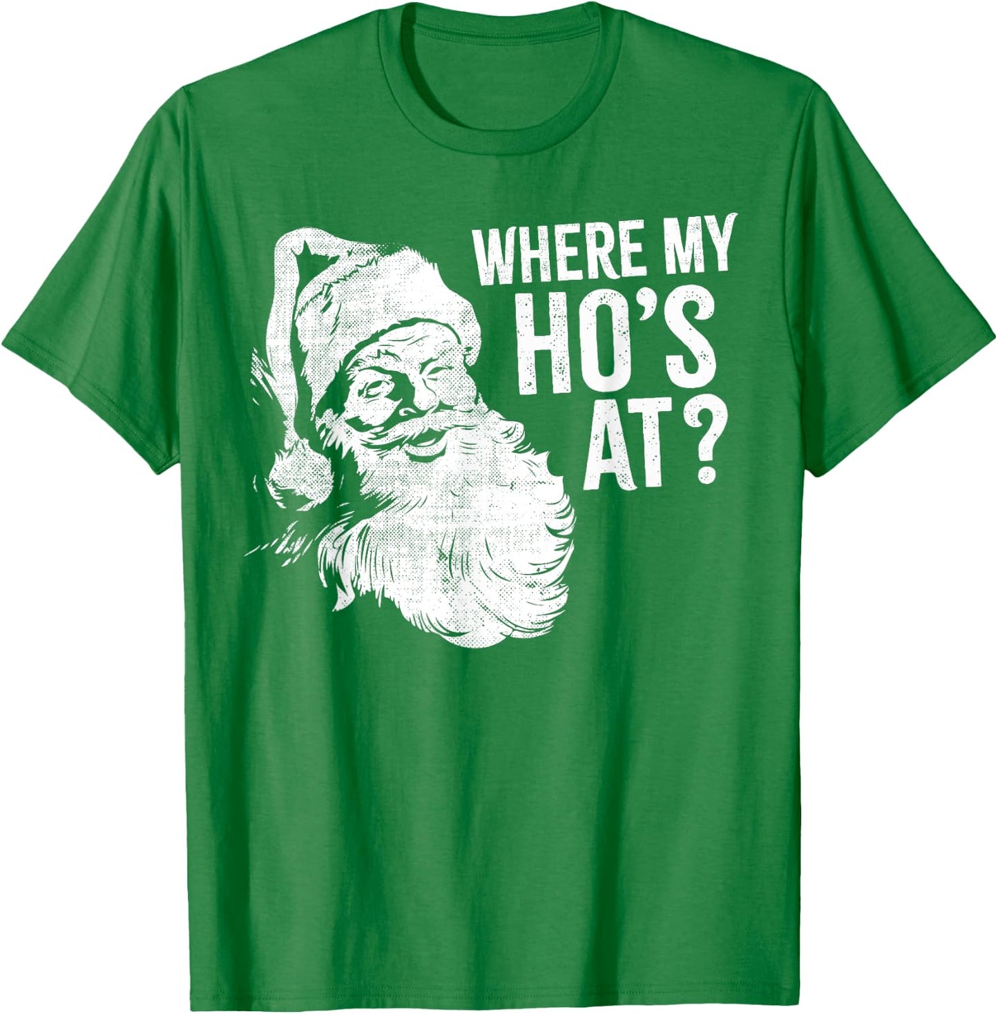 Funny, Retro, Christmas, Santa Where My Ho's At, Festive T-Shirt - T-Shirt | Irish Green