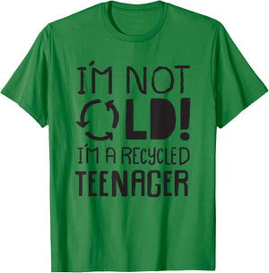 I'm not old I'm a Recycled Teenager - Funny Birthday T-Shirt - T-Shirt | Irish Green