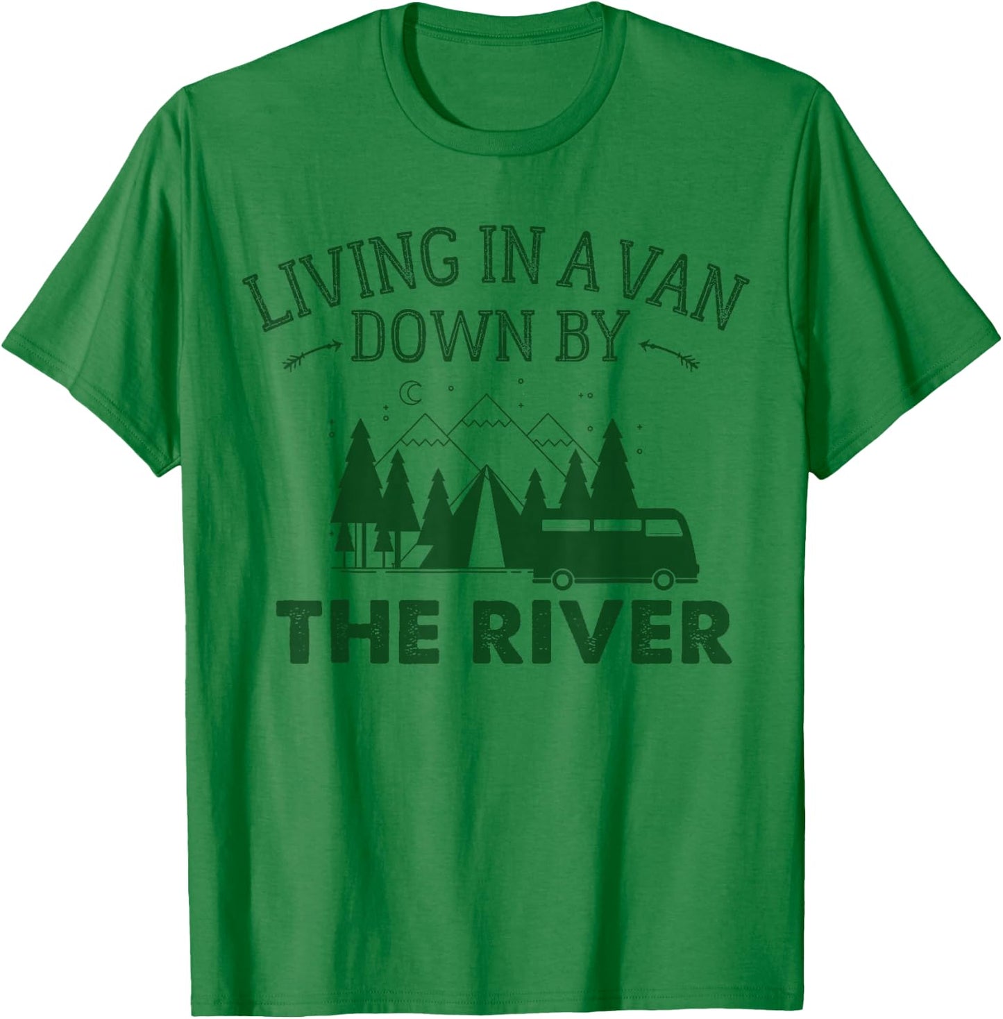 Living in a Van Down by The River Shirt Summer Camping Home T-Shirt - T-Shirt | Irish Green