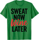 Sweat Now Wine Later T Shirt Perfect for Fitness & Fun T-Shirt - T-Shirt | Irish Green