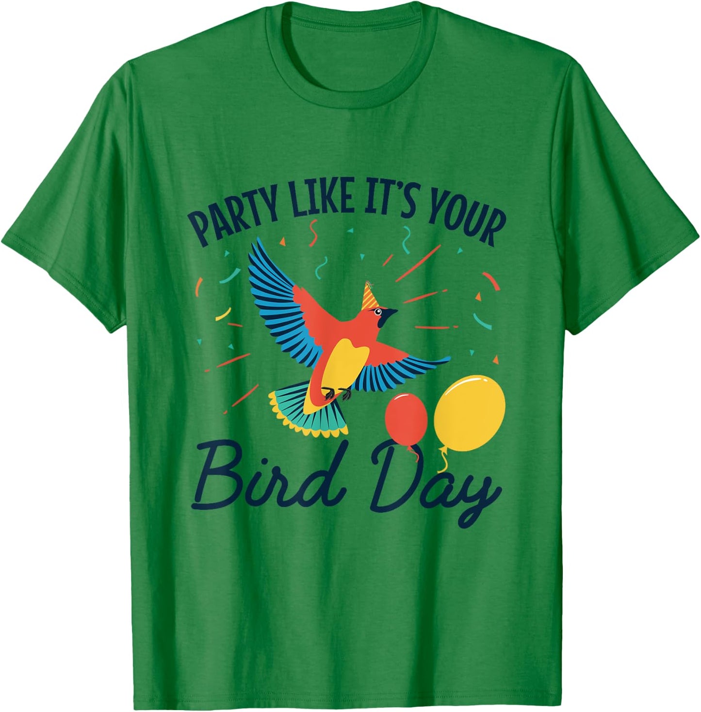Happy Birthday Funny Party Like It's Your Bird Day T-Shirt - T-Shirt | Irish Green