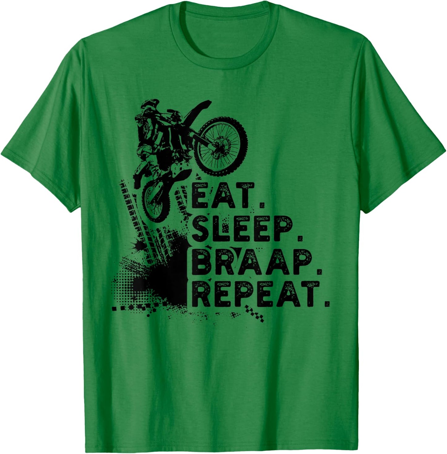Eat Sleep Braap Repeat Funny Dirt Bike Gift T-Shirt - T-Shirt | Irish Green