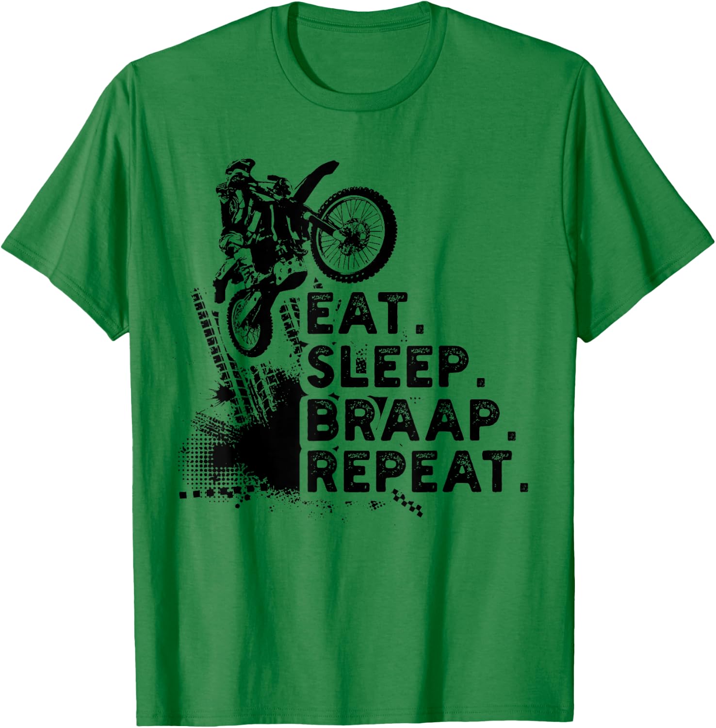 Eat Sleep Braap Repeat Funny Dirt Bike Gift T-Shirt - T-Shirt | Irish Green