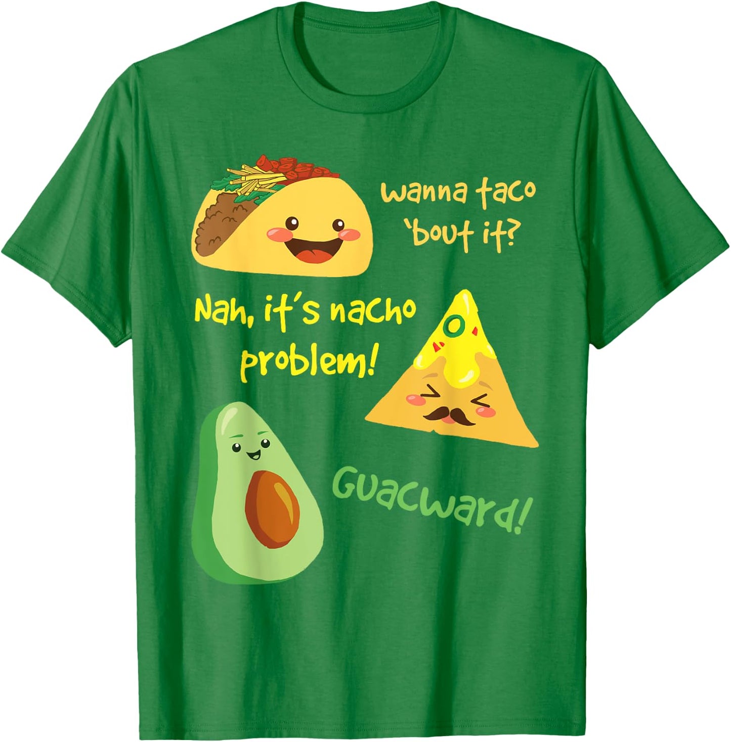 Wanna Taco Bout It, Nacho Problem! Funny Avocado Food Pun T-Shirt - T-Shirt | Irish Green