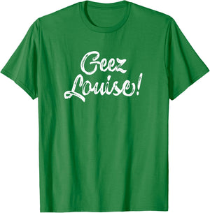 Wisconsin Accent Saying Gift - Geez Louise T-Shirt - T-Shirt | Irish Green
