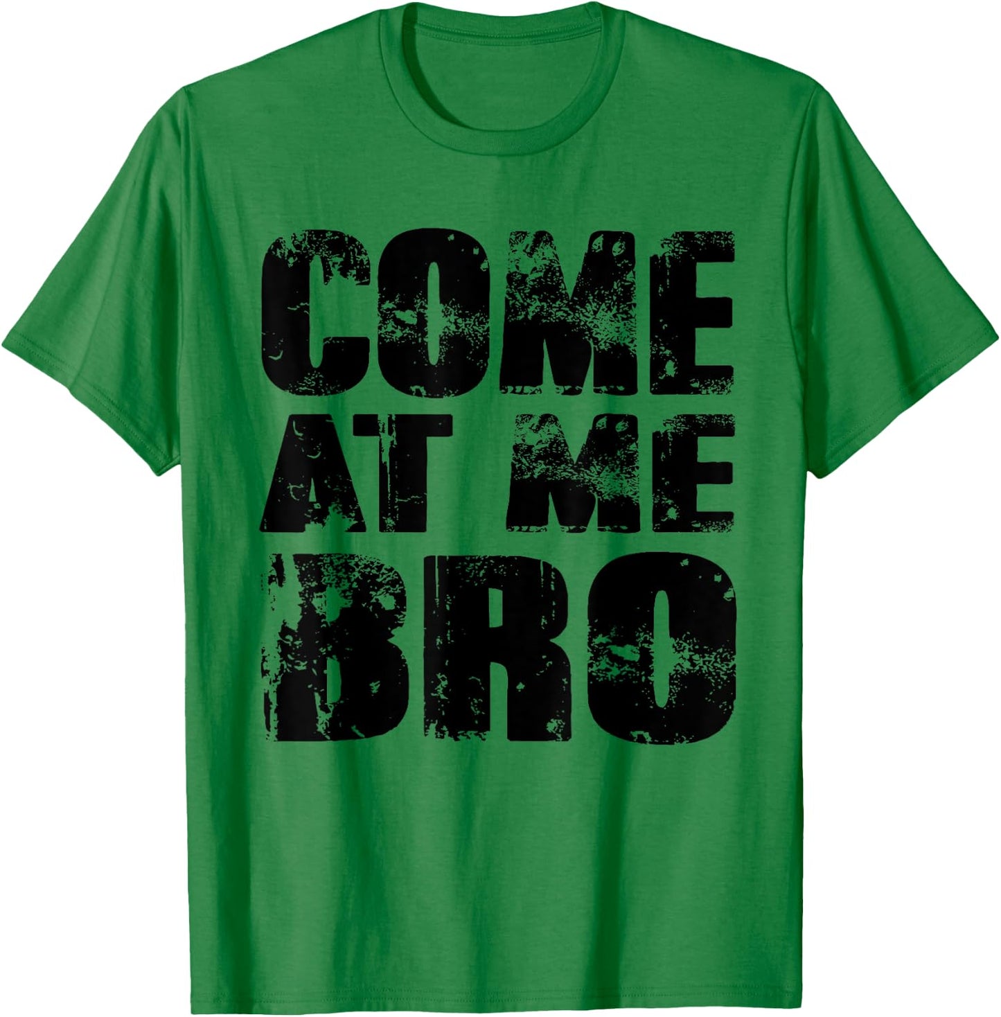 Come At Me Bro T-Shirt - T-Shirt | Irish Green