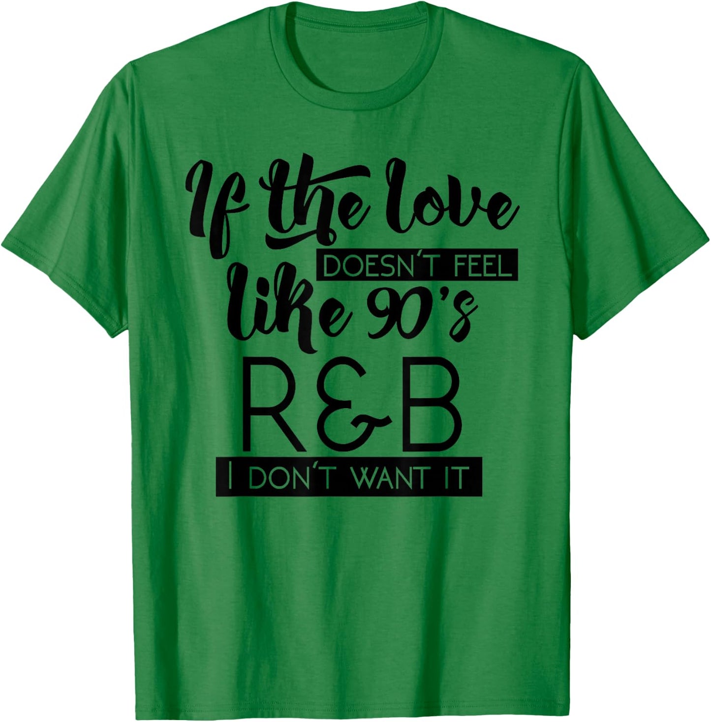 Funny & Cute Love 90s R&B Music Lover & Gift G002008 T-Shirt - T-Shirt | Irish Green
