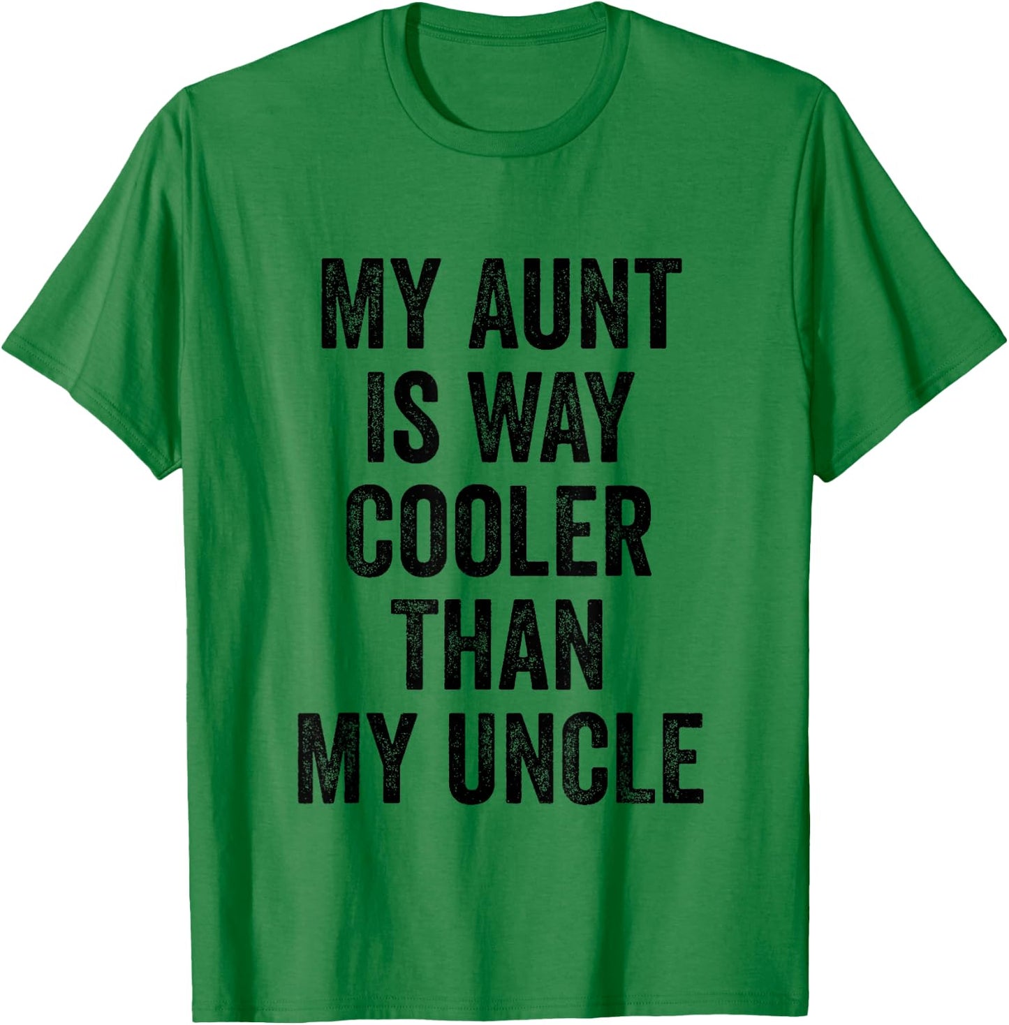 My Aunt Is Way Cooler Than My Uncle T-Shirt - T-Shirt | Irish Green