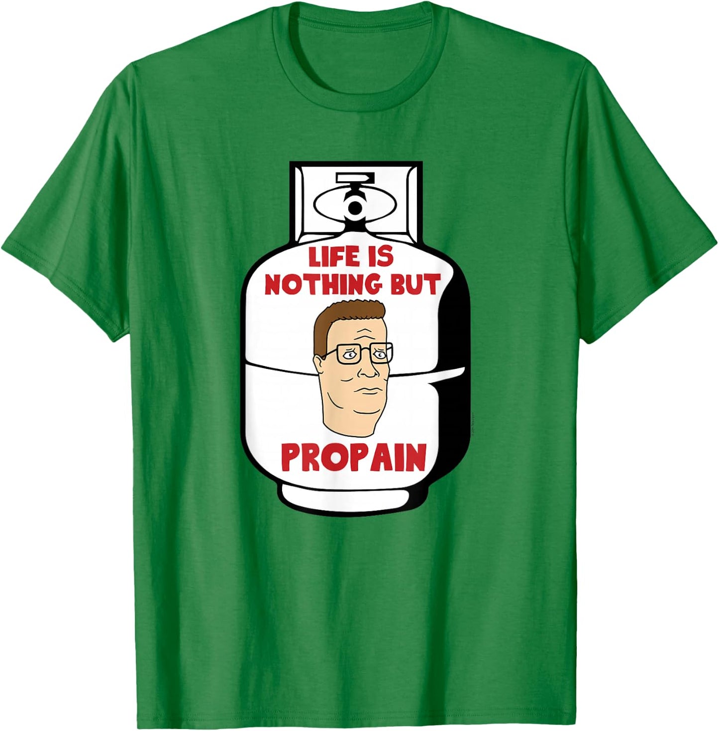 King of The Hill Hank Life is Pro Pain Propane Tank Cartoon T-Shirt - T-Shirt | Irish Green