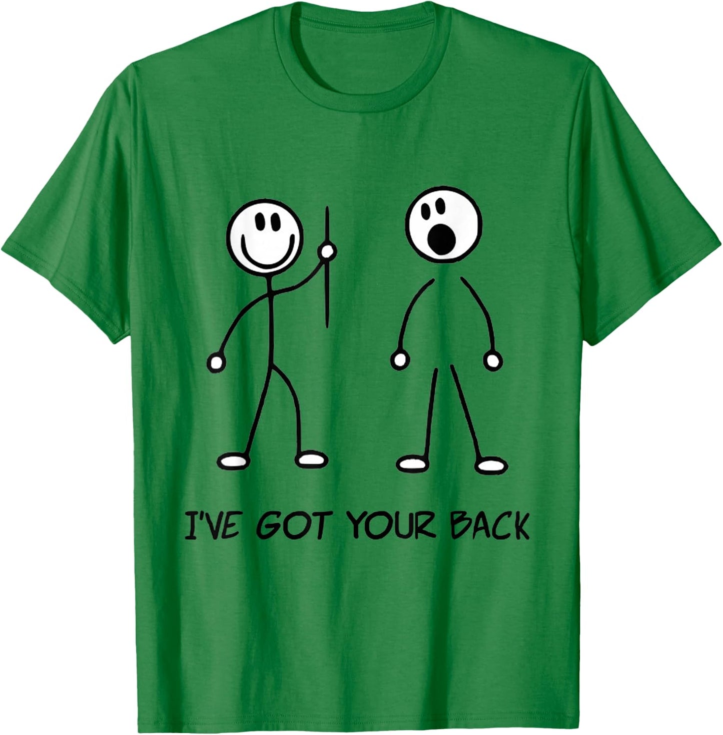 I've Got Your Back Stick Figure Stick Man Printed Funny T-Shirt - T-Shirt | Irish Green