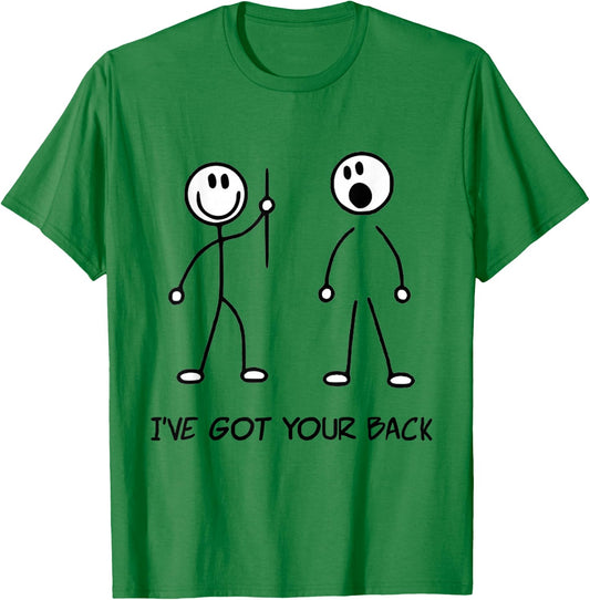 I've Got Your Back Stick Figure Stick Man Printed Funny T-Shirt - T-Shirt | Irish Green