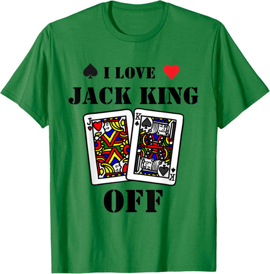 Funny Poker - I Love Jack King Off - Poker Player Tournament T-Shirt - T-Shirt | Irish Green