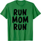 Funny Run Mom Marathon 5k Family Race Day Gift T-Shirt - T-Shirt | Irish Green
