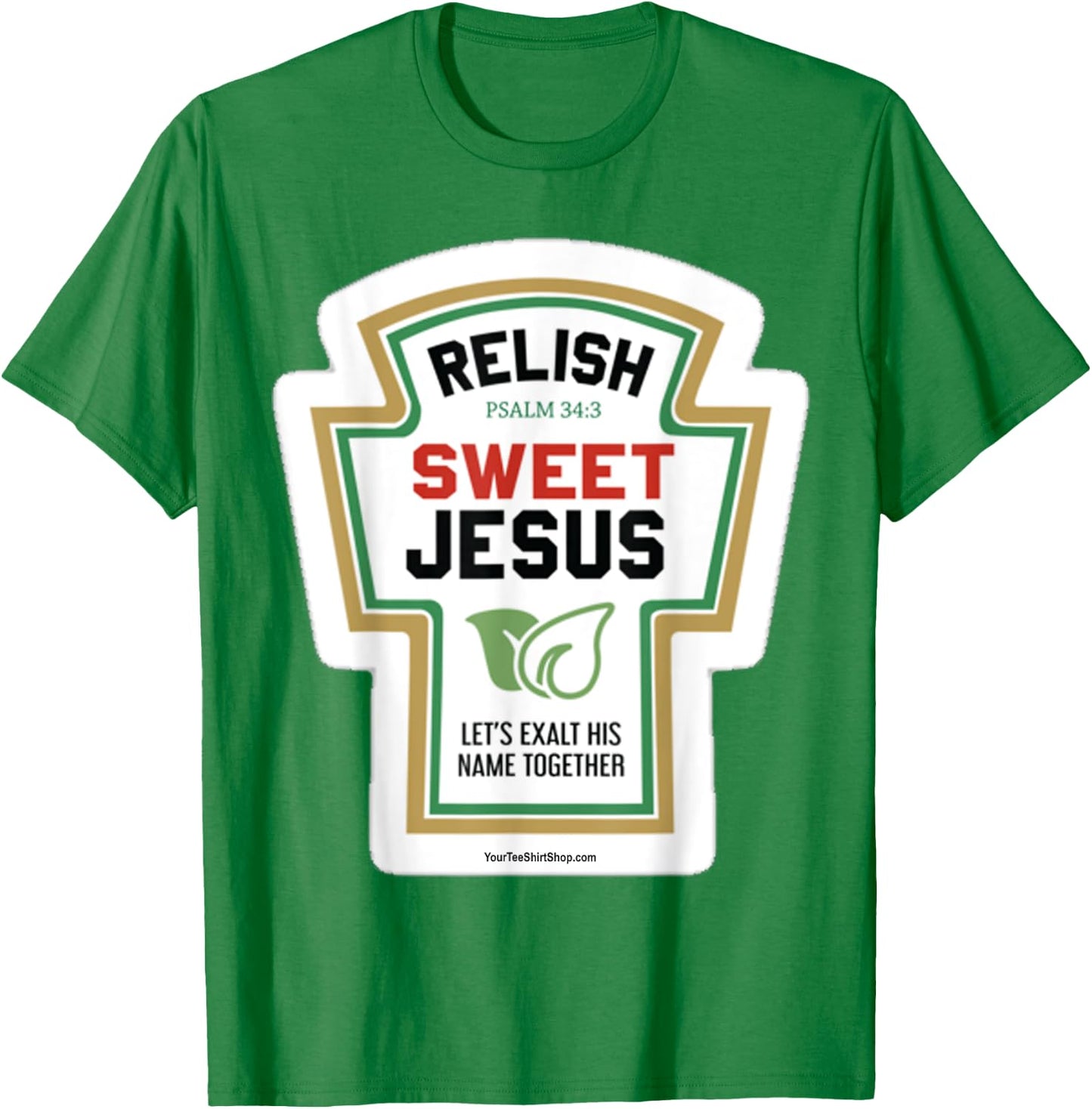 Relish. Sweet Jesus. Let's Exalt His Name Together. Psalm 34 T-Shirt - T-Shirt | Irish Green