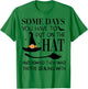 Some Days You Have To Put On Hat And Remind Them T-Shirt - T-Shirt | Irish Green