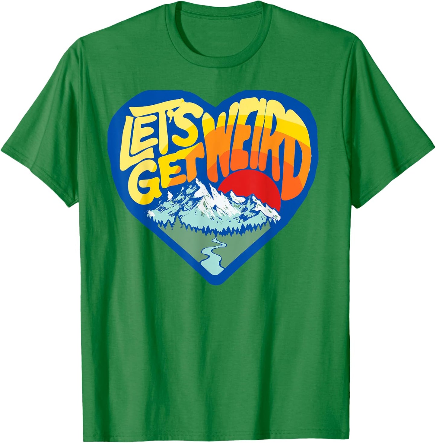 Let's Get Weird Funny Retro Outdoor Nature Lover Heart T-Shirt - T-Shirt | Irish Green