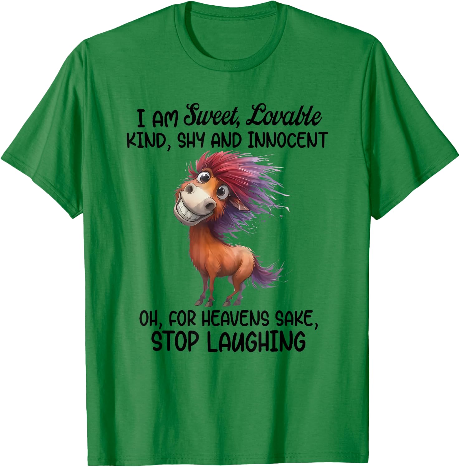 I Am Sweet Lovable Kind Shy and Innocent Oh for Heavens Sake T-Shirt - T-Shirt | Irish Green