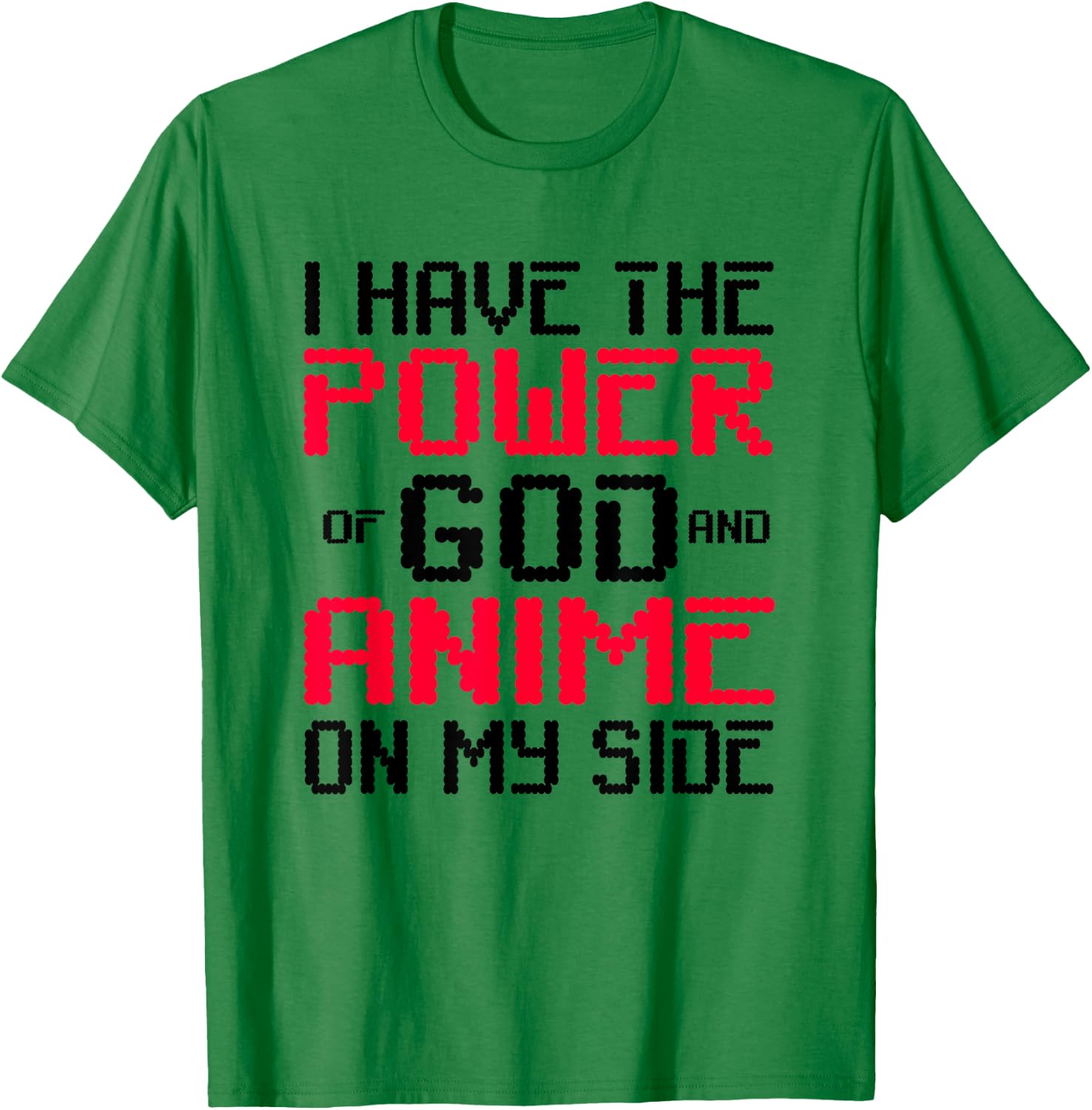 I Have the Power of God and Anime on My Side T-Shirt - T-Shirt | Irish Green