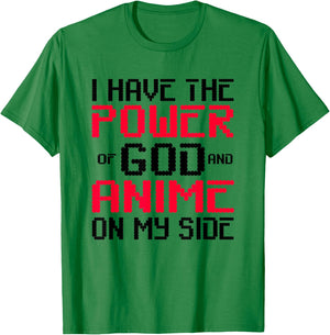 I Have the Power of God and Anime on My Side T-Shirt - T-Shirt | Irish Green