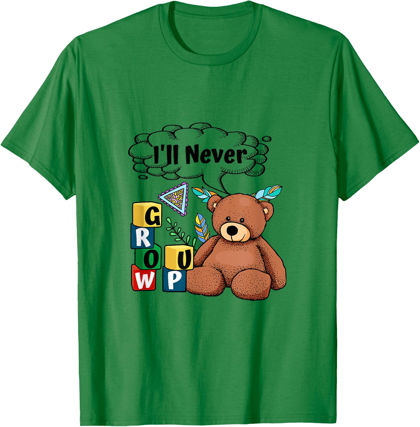 ABDL Baby Bear I Never Grow Up Blocks Little ab/dl CGL T-Shirt - T-Shirt | Irish Green