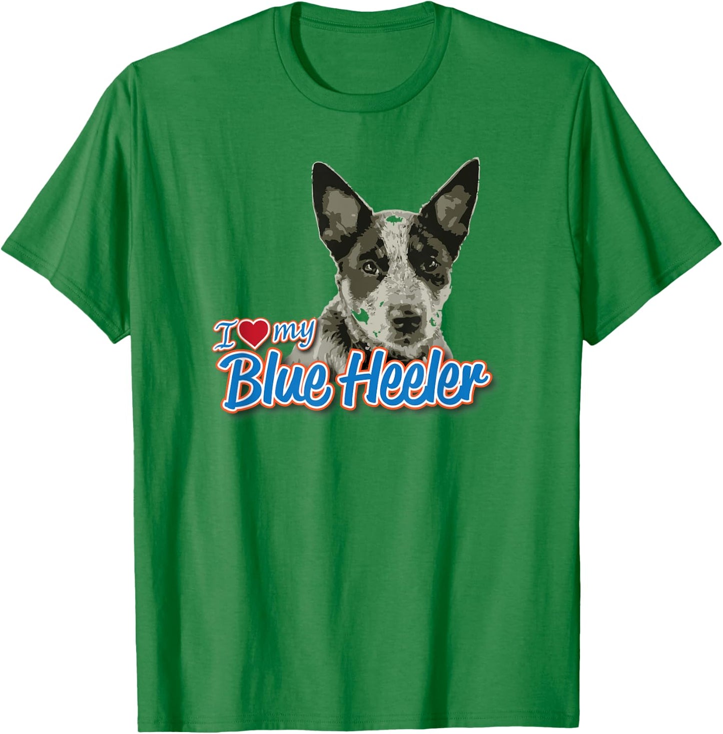 I Love My Blue Heeler T-Shirt - T-Shirt | Irish Green